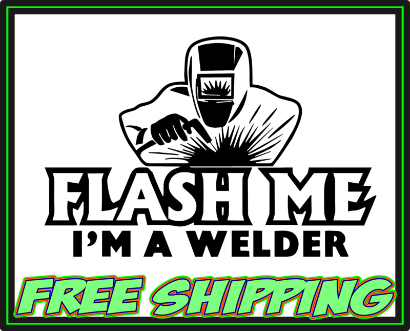 Flash Me I&#39;m A Welder Vinyl Decal Sticker