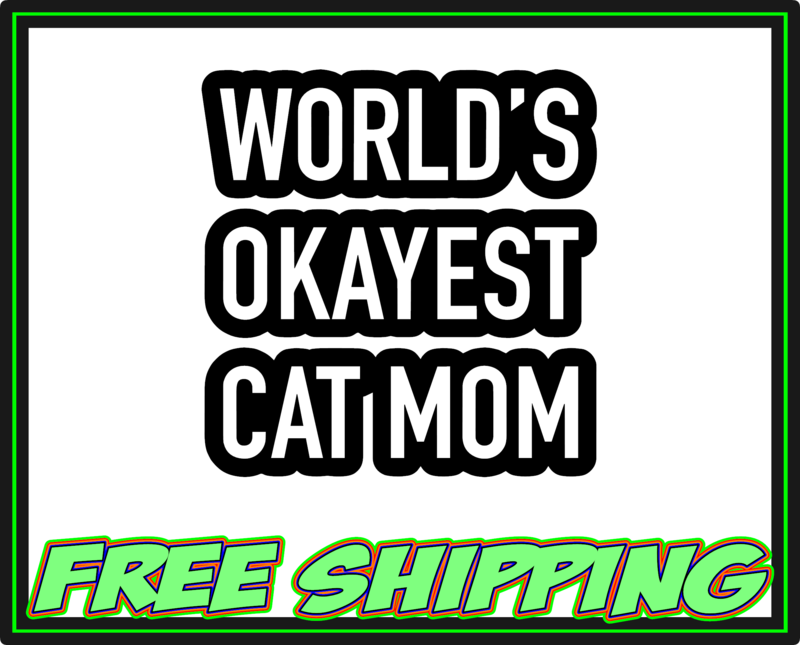 World&#39;s Okayest Cat Mom - Vinyl Decal