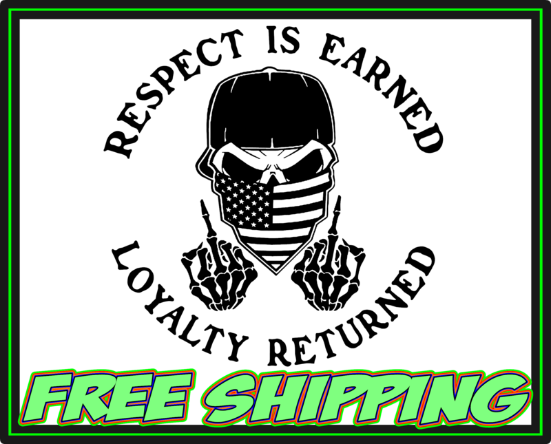 Respect Is Earned, Loyalty Is Returned - Skull w Middle Fingers  Vinyl Decal