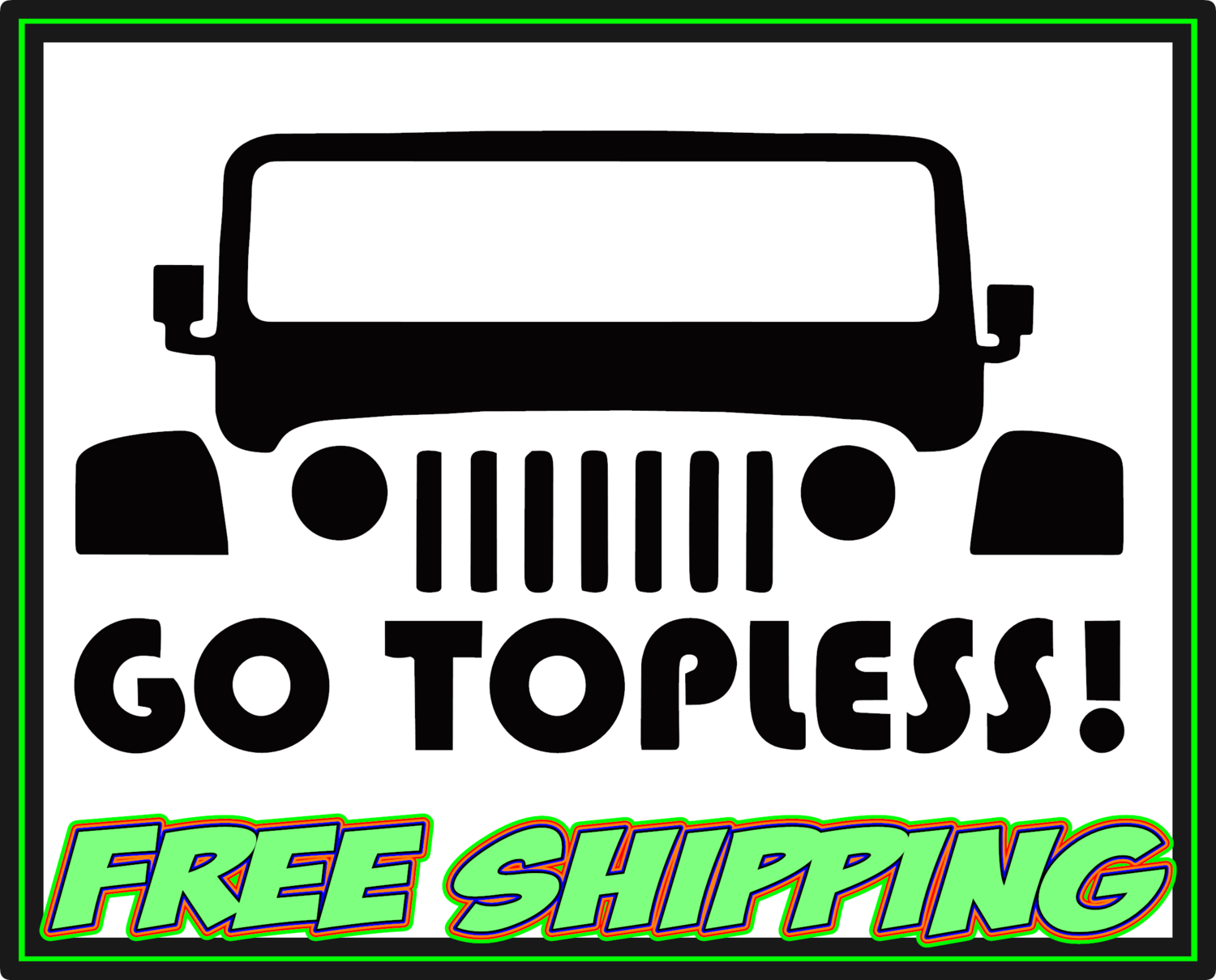 Jeep Go Topless! Vinyl Decal Sticker