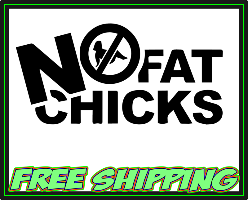 No Fat Chicks - Vinyl Decal Sticker