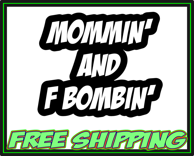 Mommin&#39; and F Bombin&#39; - Vinyl Decal