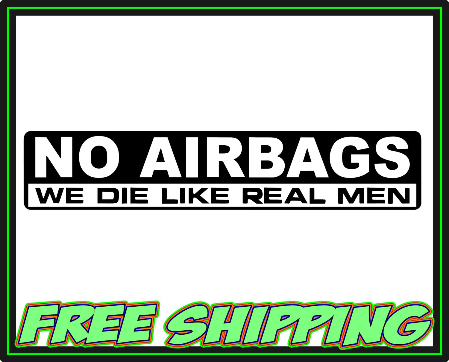 No Airbags We Die Like Real Men - Vinyl Decal Sticker