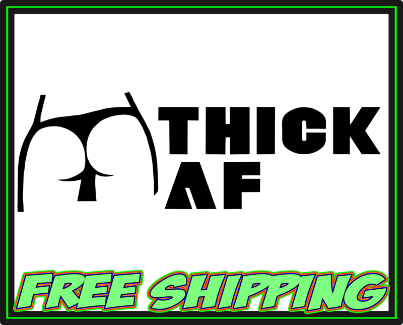 Thick AF - Vinyl Decal Sticker