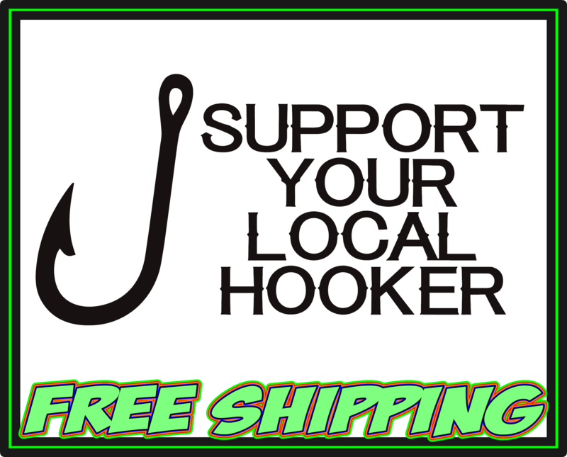Support Your Local Hooker - Fisherman Fishing - Vinyl Decal Sticker