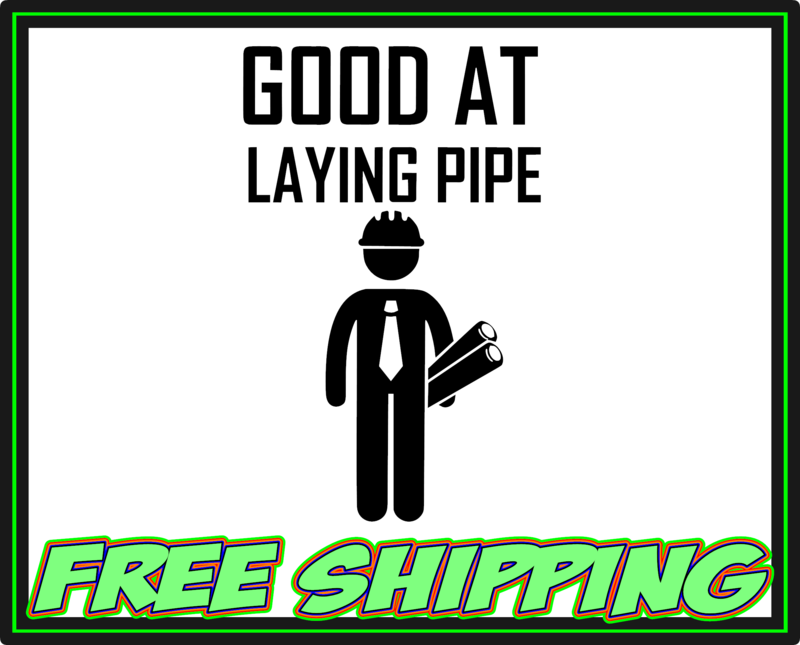 Good at Laying Pipe - Pipefitter - Vinyl Decal Sticker