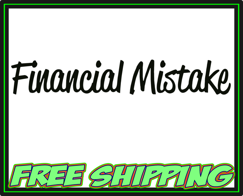 Financial Mistake Vinyl Decal Sticker