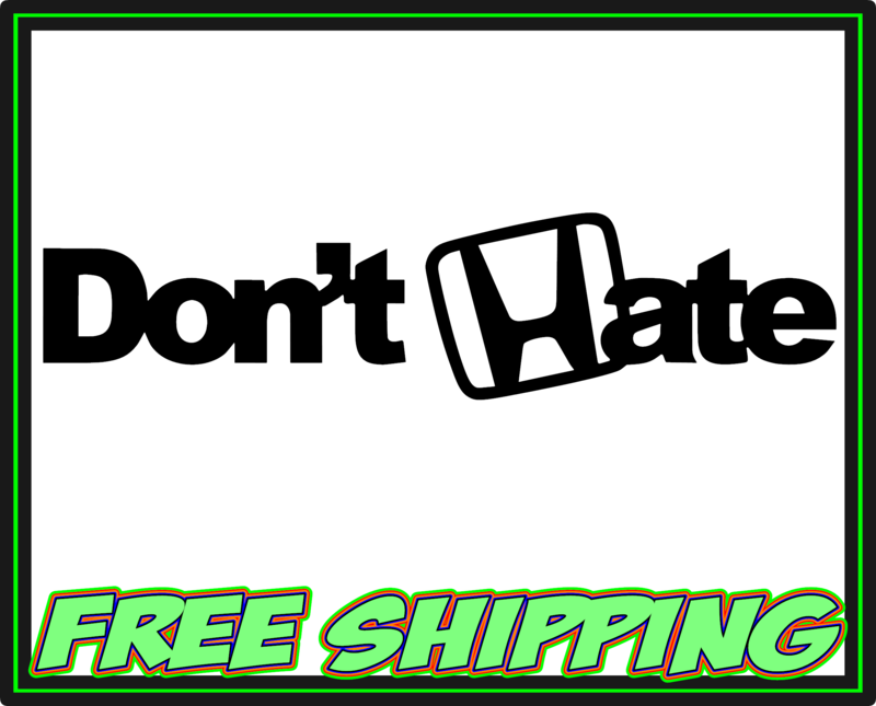 Don&#39;t Hate - Funny Honda Symbol Vinyl Decal Sticker