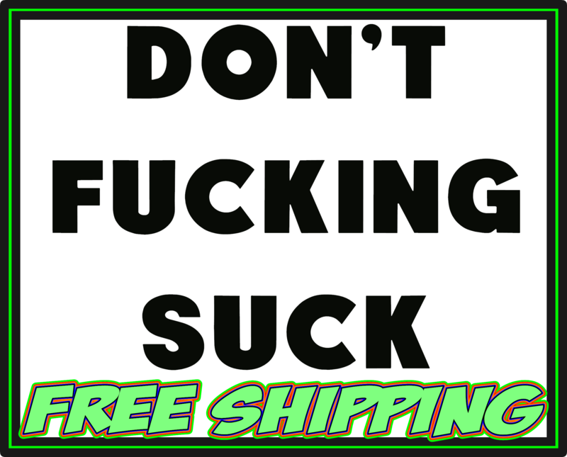 DON&#39;T FUCKING SUCK Vinyl Decal Sticker