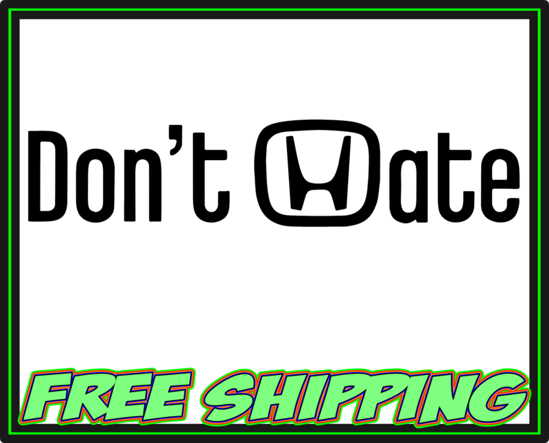 Honda Don&#39;t Hate  Vinyl Decal Sticker