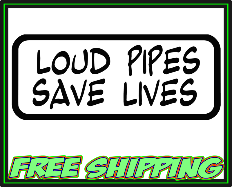 Loud Pipes Save Lives - Harley Davidson - Honda - Yamaha - Victory - Indian - Suzuki Motorcycle Vinyl Decal Sticker