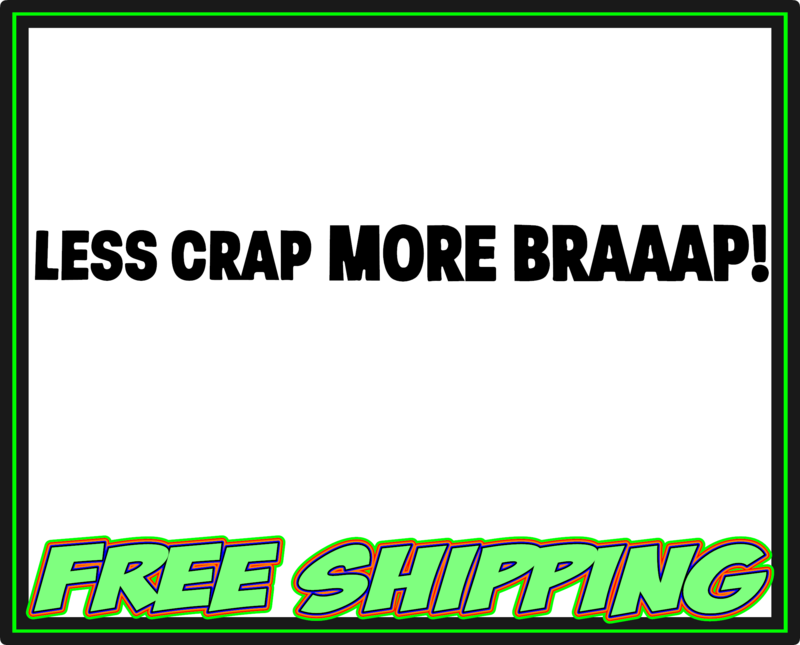 Less Crap More Braaap - Harley Davidson - Honda - Yamaha - Victory - Indian - Suzuki Motorcycle Vinyl Decal Sticker