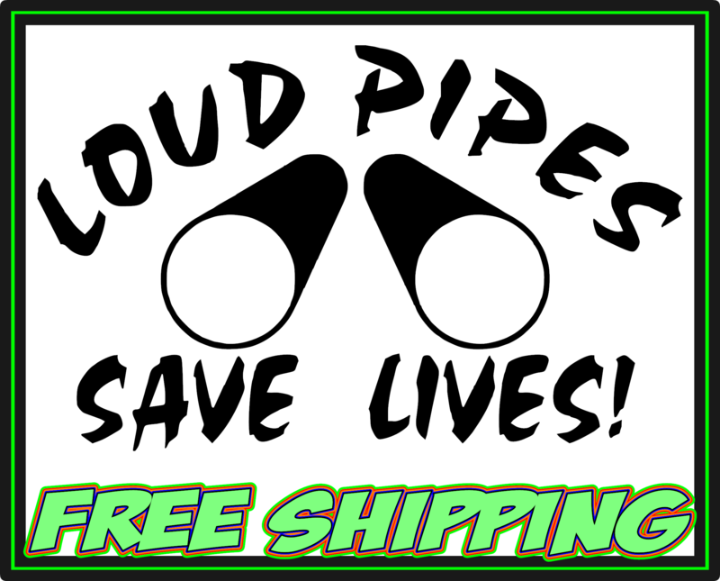Loud Pipes Save Lives - Harley Davidson - Honda - Yamaha - Victory - Indian - Suzuki Motorcycle Vinyl Decal Sticker