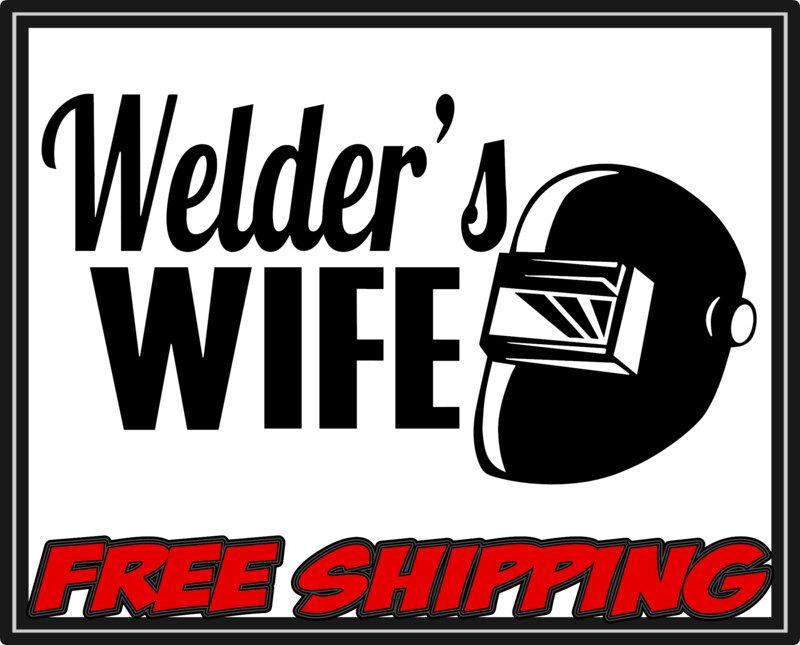 Welder&#39;s Wife w Helmet - Welder Tradesman - Vinyl Decal Sticker