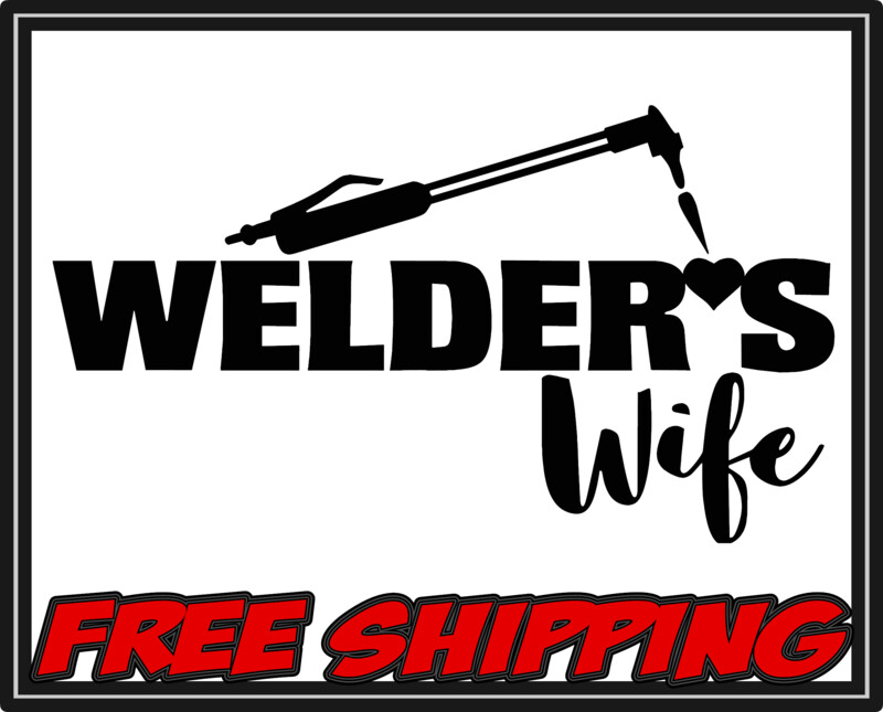 Welder&#39;s Wife - Welder Tradesman - Vinyl Decal Sticker
