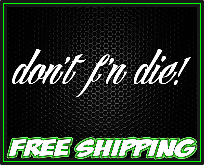 Don&#39;t F&#39;n Die! - Vinyl Decal