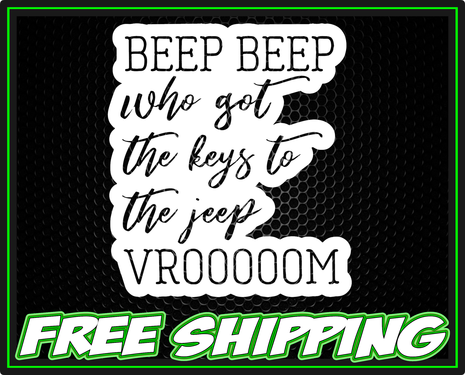Beep Beep Who Got The Keys to the Jeep - Vinyl Decal Sticker