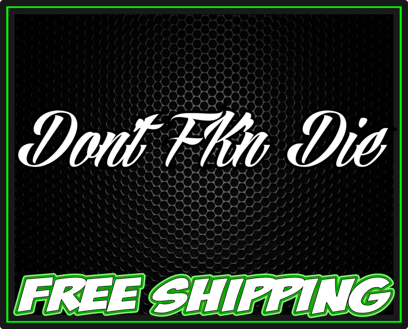 Don&#39;t FK&#39;n Die! - Vinyl Decal
