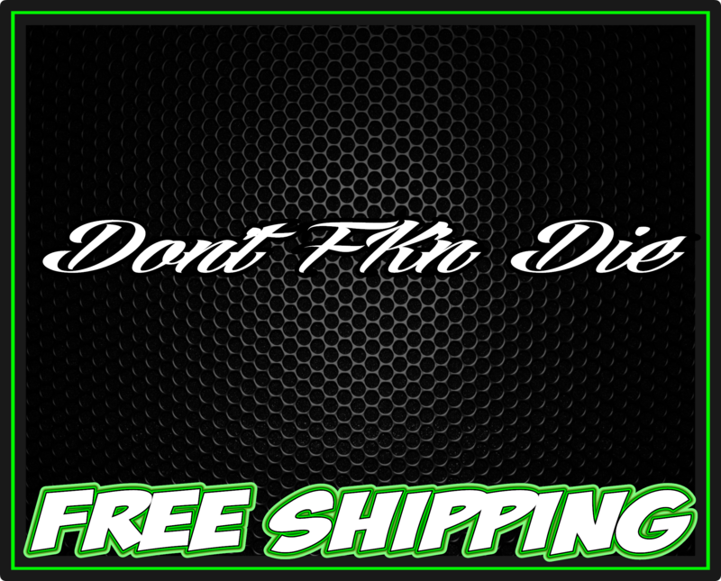 Don&#39;t FK&#39;n Die! - Vinyl Decal