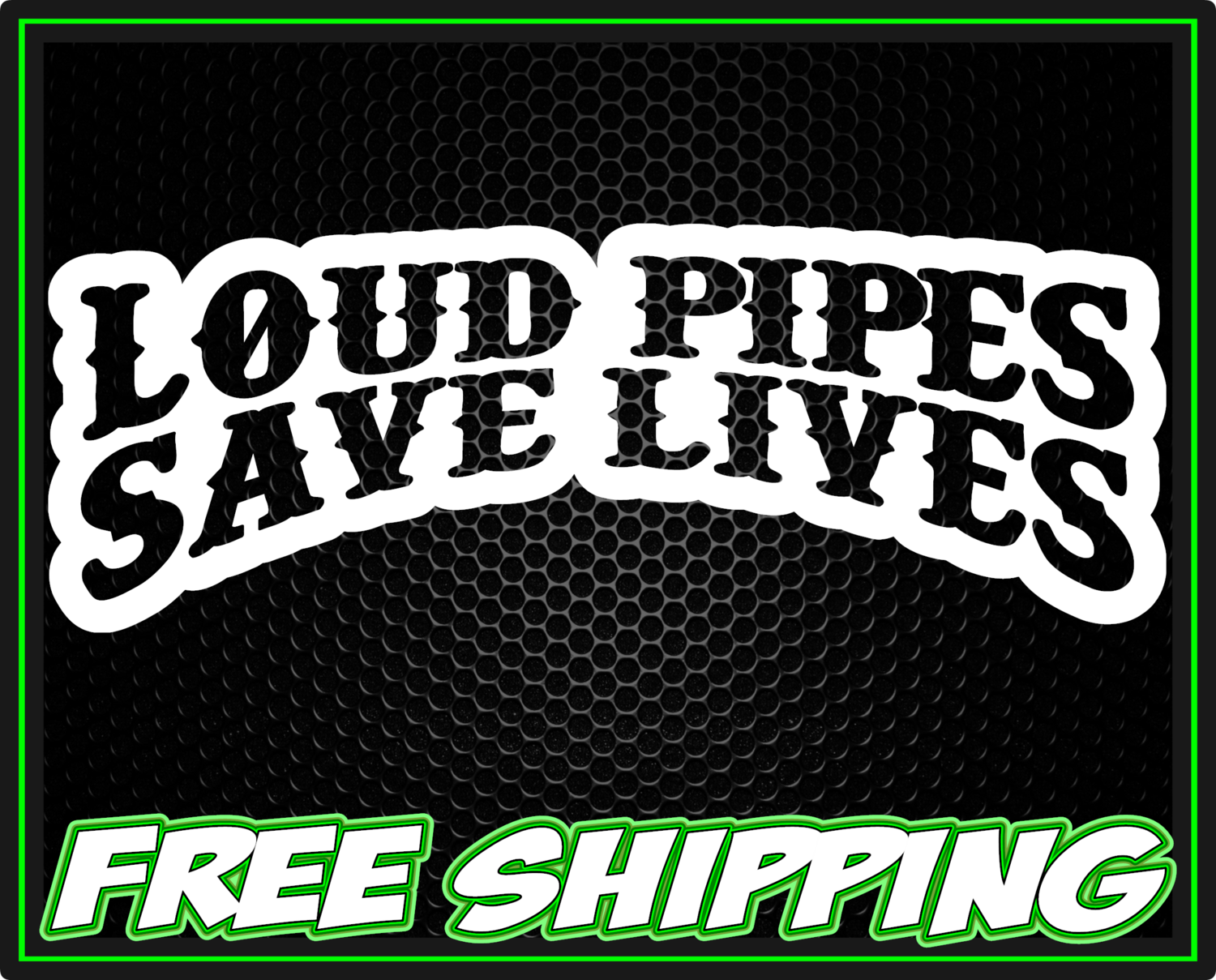 Loud Pipes Save Lives Premium Vinyl Decal Sticker