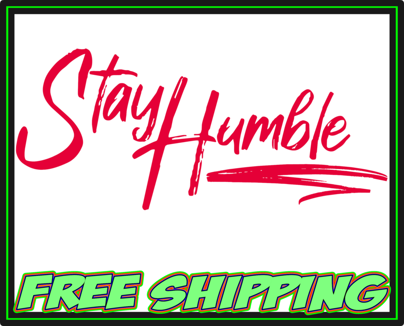 Stay Humble Premium Vinyl Decal Sticker
