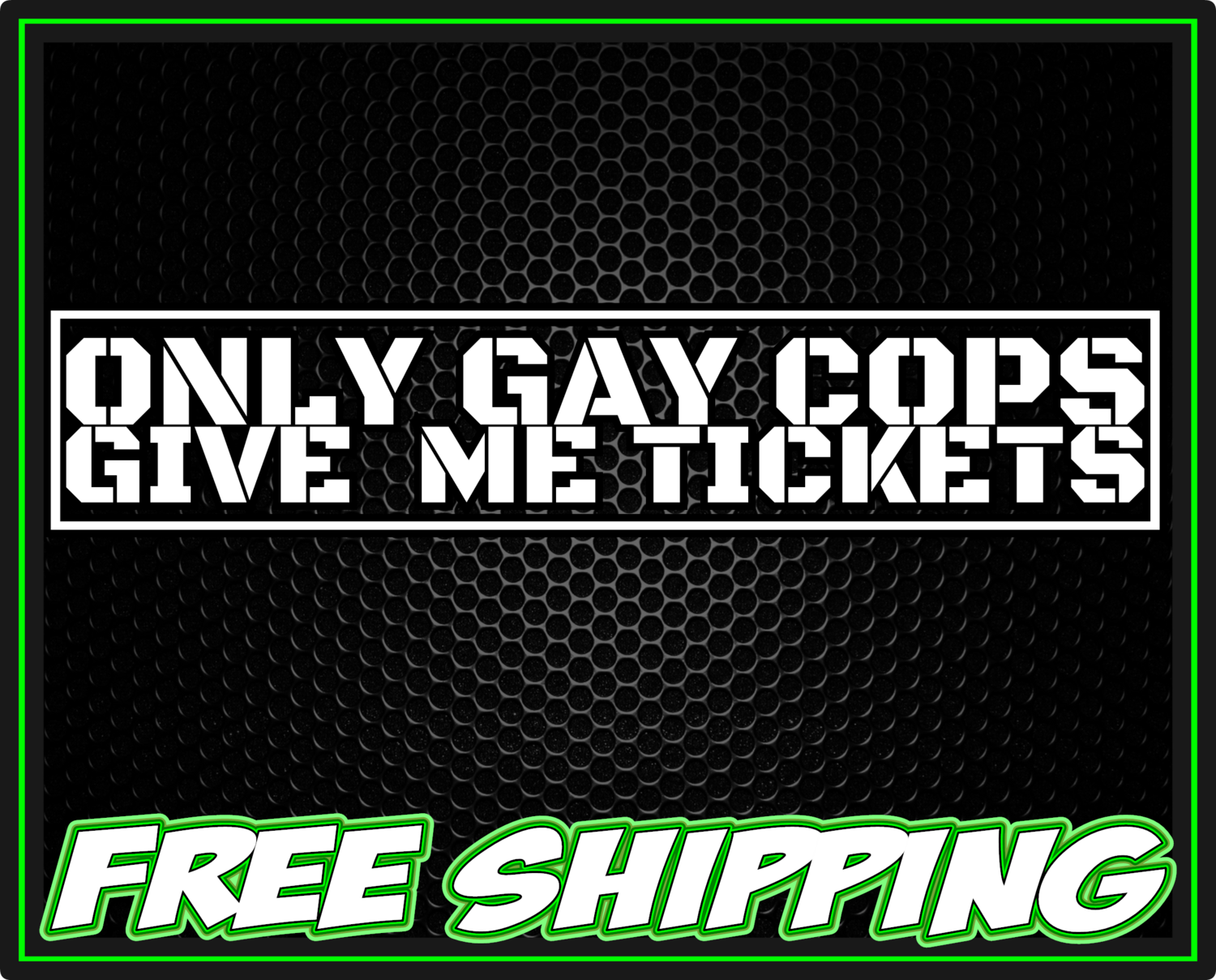 Only Gay Cops Give Me Tickets Premium Vinyl Decal Sticker