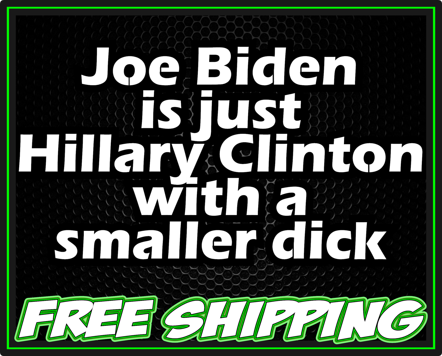 Joe Biden is just Hillary Clinton with a smaller dick Premium Vinyl Decal Sticker