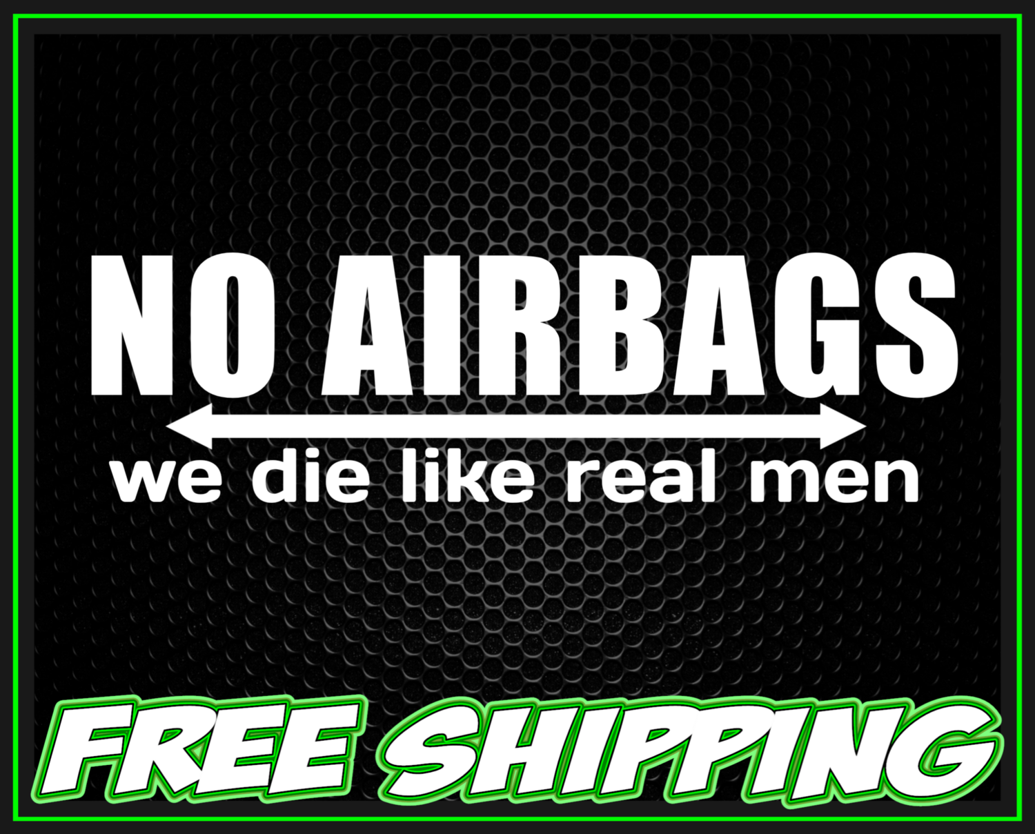 No Airbags We Die Like Real Men Vinyl Decal Sticker - Funny Truck Car Window Slap