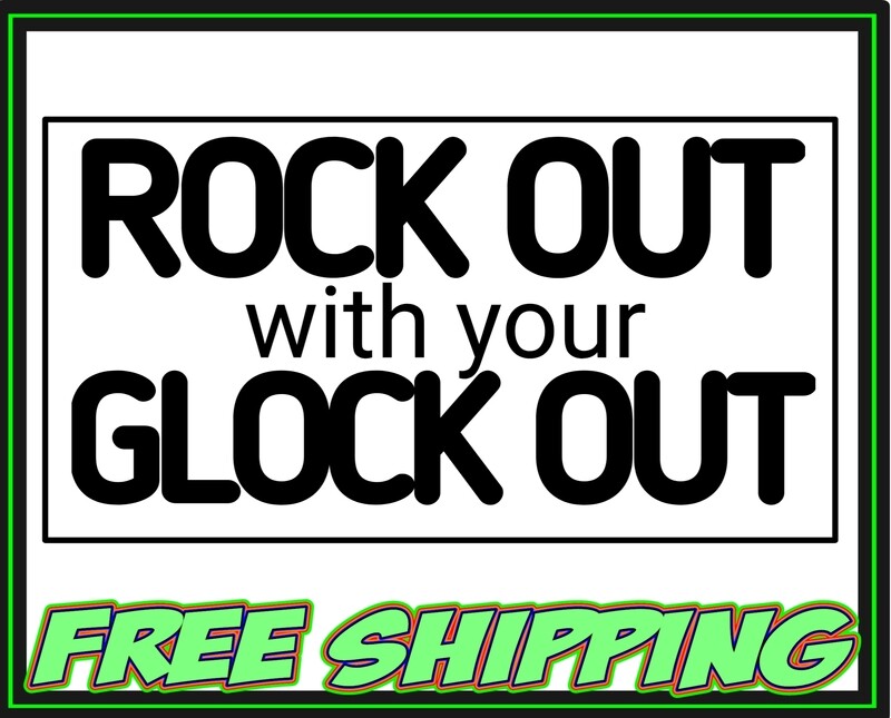 Rock Out with your Glock Out Vinyl Decal Sticker - Funny Truck Car Window Slap