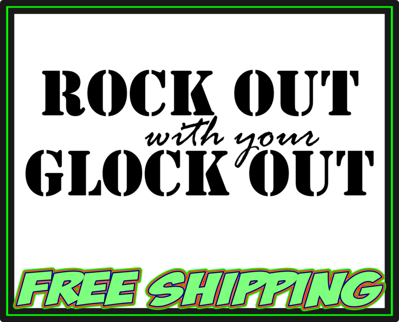 Rock Out with your Glock Out Vinyl Decal Sticker - Truck Car Window Slap