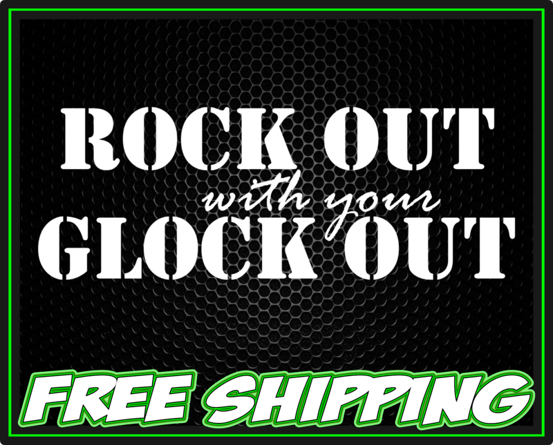 Rock Out with your Glock Out Vinyl Decal Sticker - Truck Car Window Slap