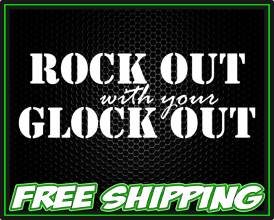 Rock Out with your Glock Out Vinyl Decal Sticker - Truck Car Window Slap