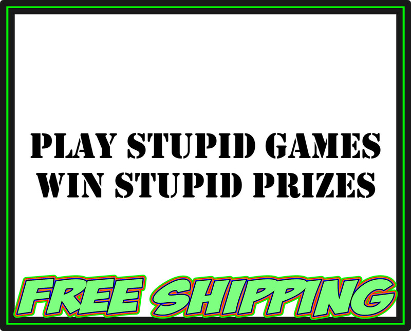Play Stupid Games Win Stupid Prizes Vinyl Decal Sticker - Truck Car Window Slap