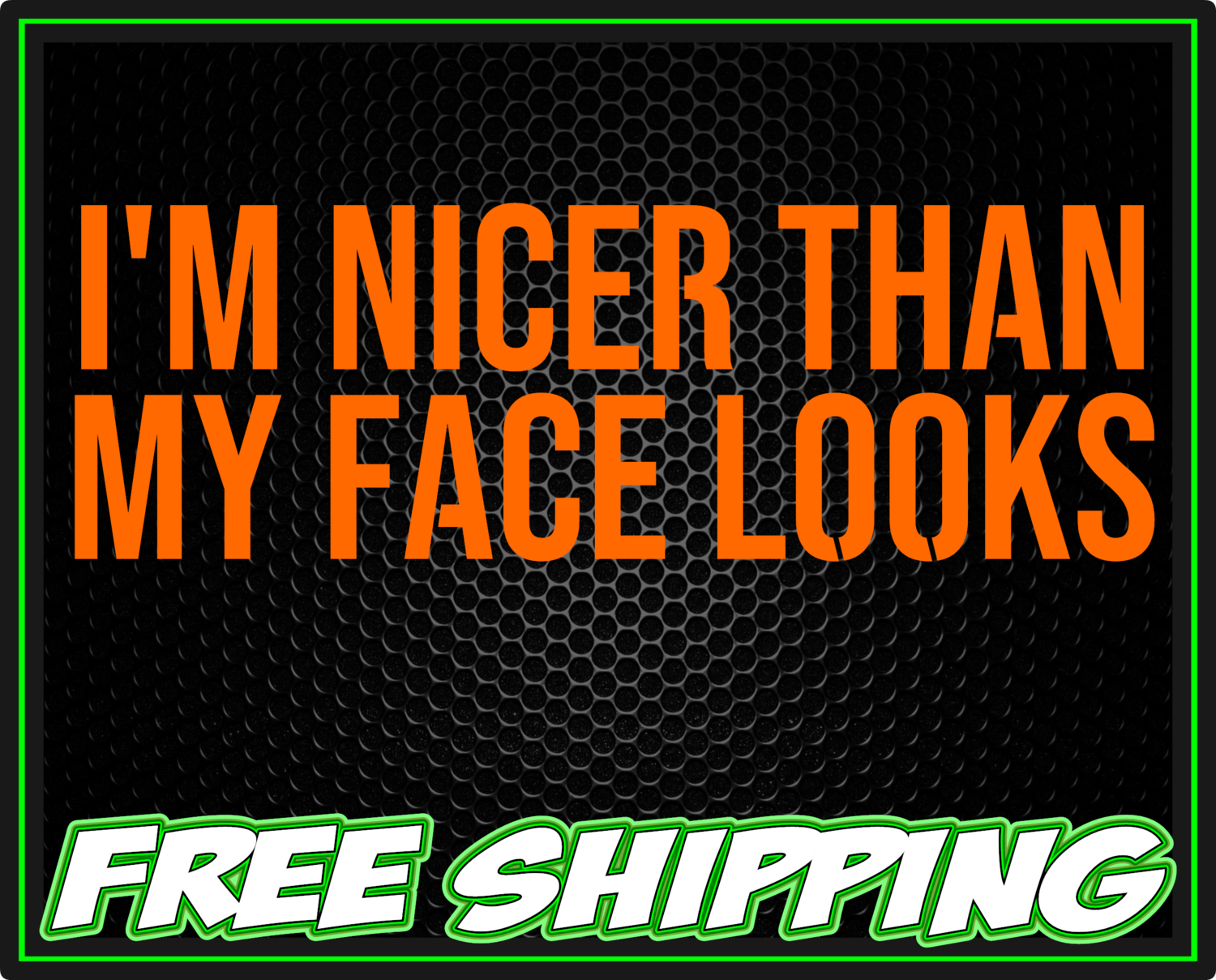 I&#39;m Nicer Than My Face Looks  - Resting Bitch Face Premium Vinyl Decal