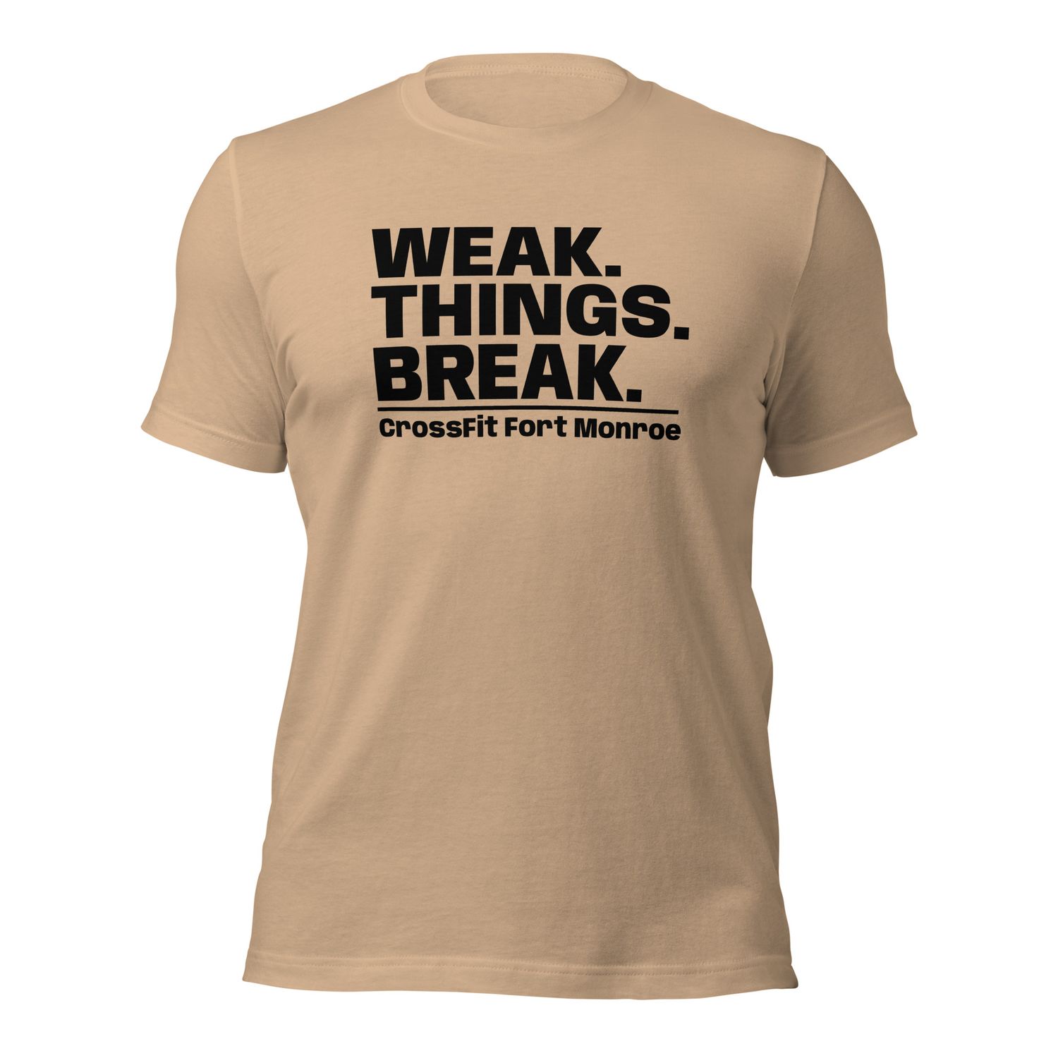 Weak Things Break CrossFit Ft Monroe | Tee - Bella+Canvas 3001