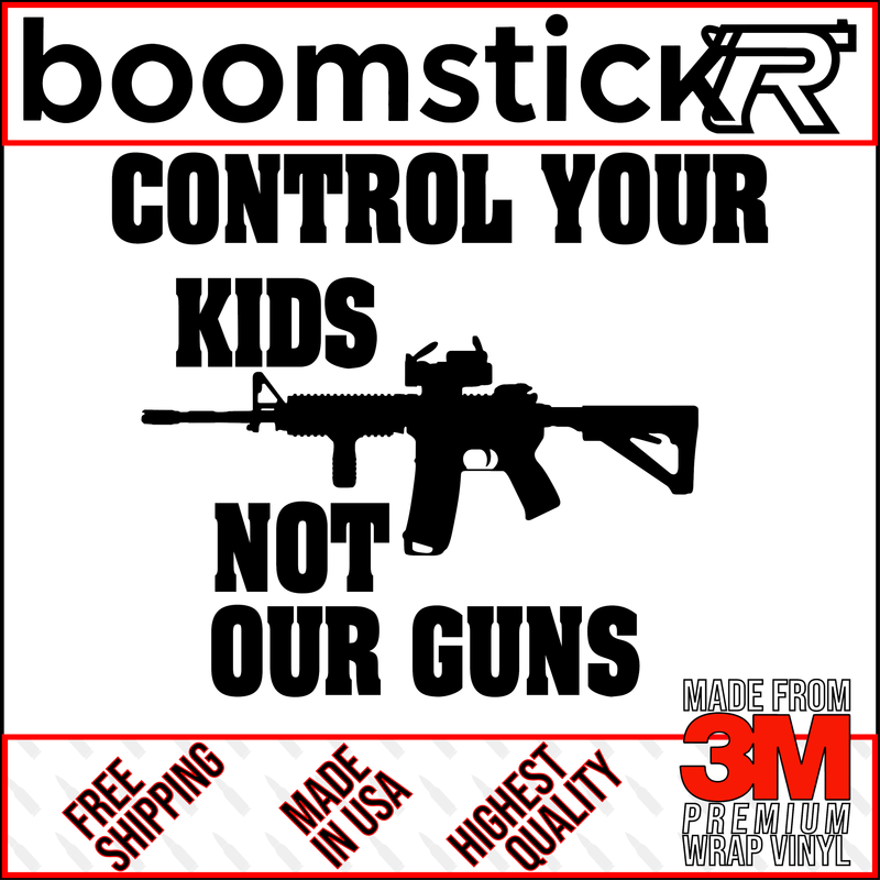 Control Your Kids Not Our Guns M4 Premium Vinyl Decal Sticker
