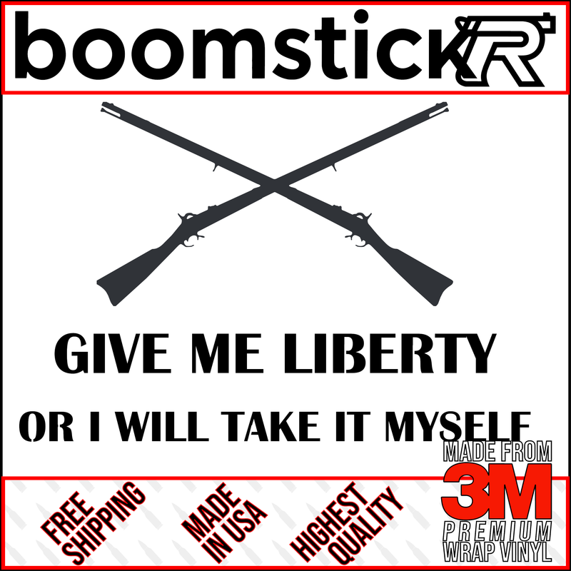 Give Me Liberty Or I Will Take It Myself Brown Bess Premium Vinyl Decal Sticker