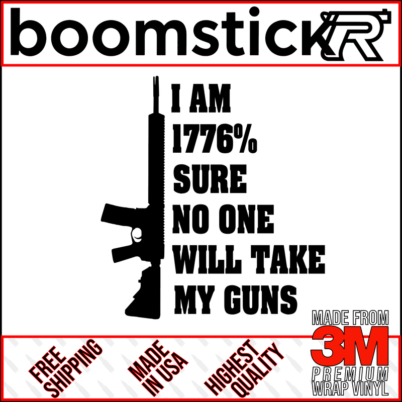 1776% Sure No One Will Take My Guns AR-15 Premium Vinyl Decal Sticker