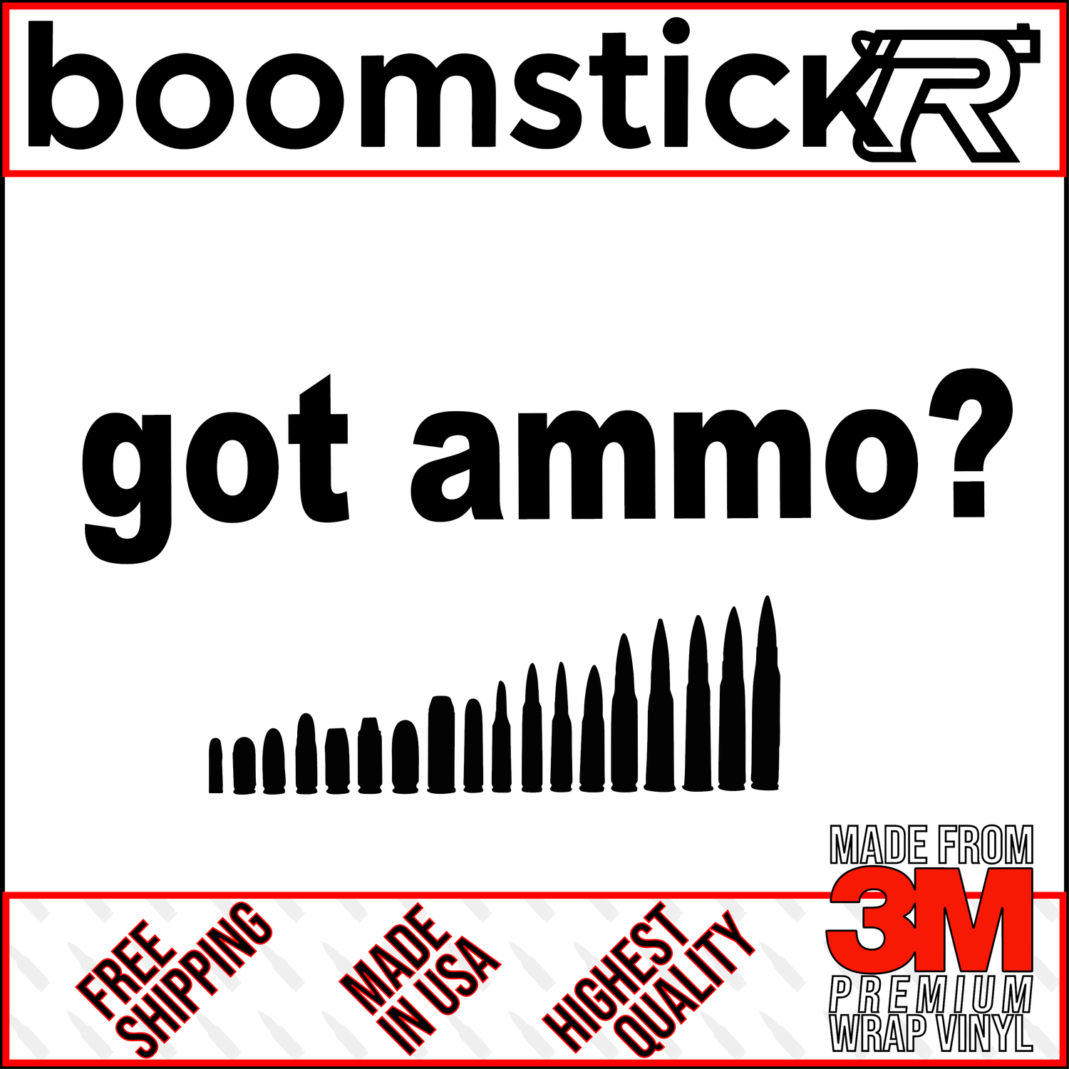 Got Ammo? Premium Vinyl Decal Sticker