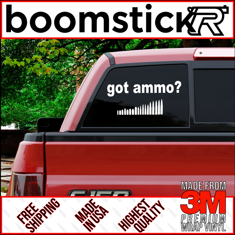 Got Ammo? Premium Vinyl Decal Sticker
