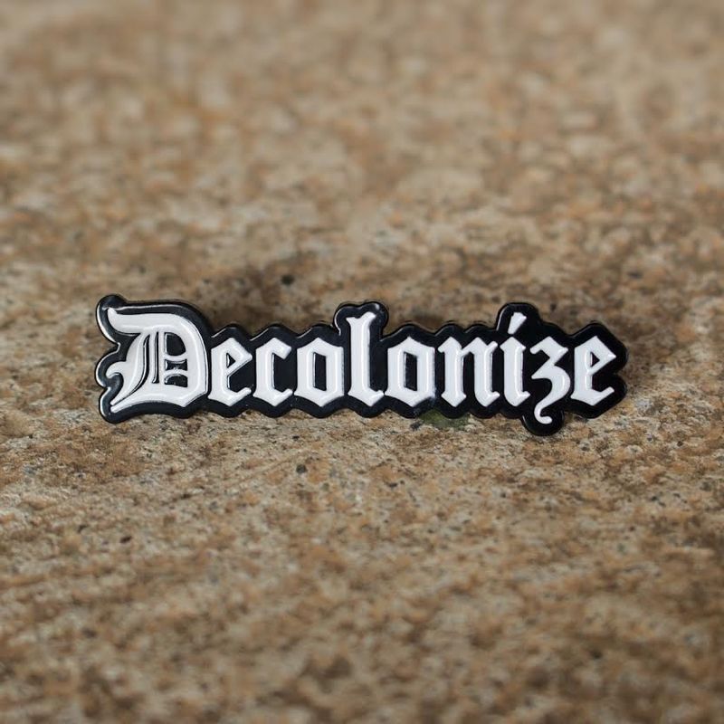 'Decolonize' Pin (Series No. 6)