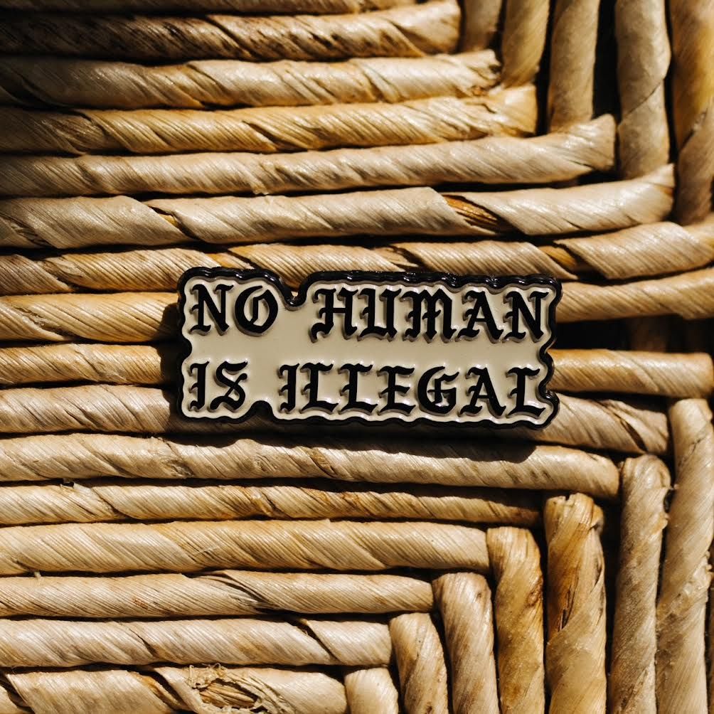 'Nadie es Ilegal' Pin (Series No. 7)