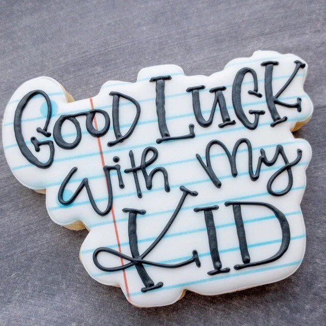 “Good Luck With My Kid” Cookie