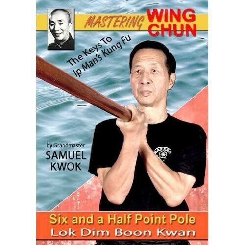 Keys To Ip Man Kung Fu Wing Chun #7 POLE Lok Dim Boon Kwan DVD Samuel Kwok