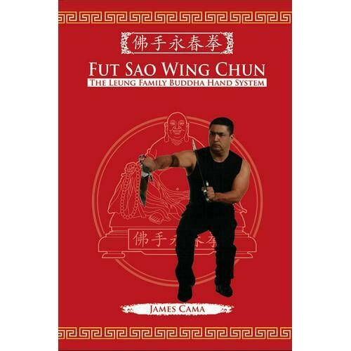 Fut Sao Wing Chun: Leung Family Buddha Hand Book James Cama Mark Wiley kung fu