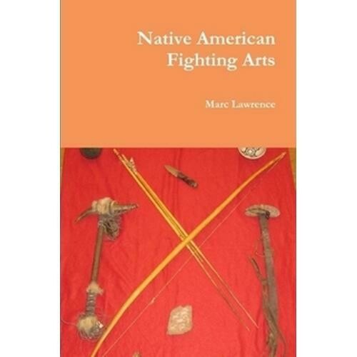 Native American Fighting Arts Paperback Lawrence martial arts apache indian