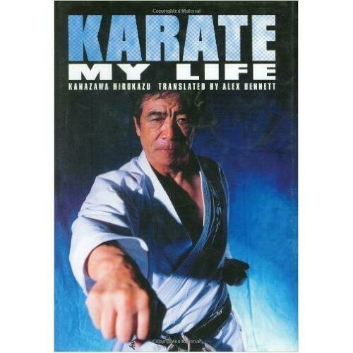 Karate My Life: Hirokazu Kanazawa Book By Alex Bennett