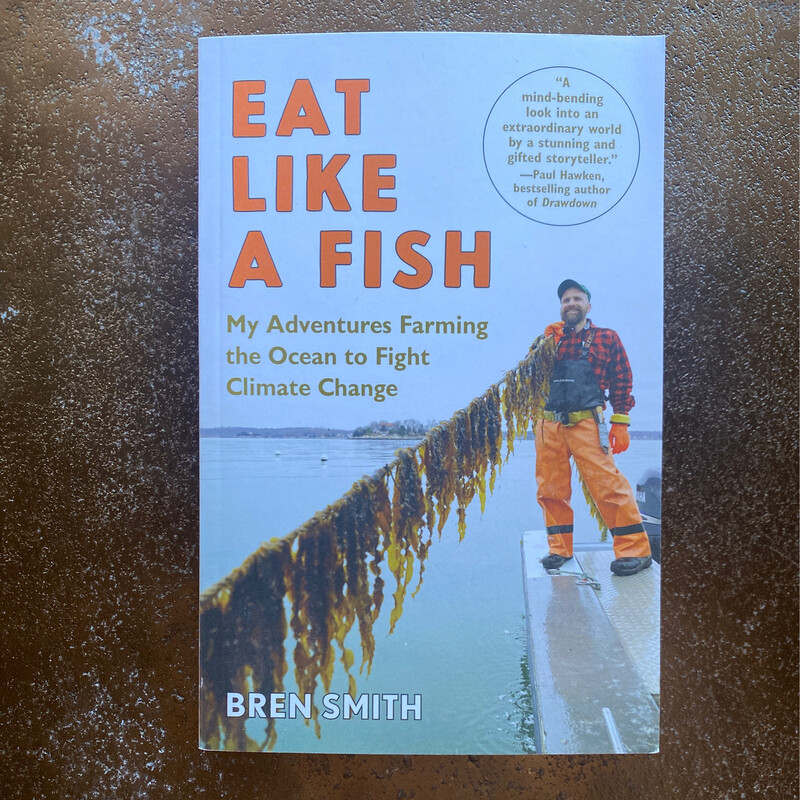 Eat Like a Fish: My adventures as a fisherman turned restorative ocean farmer