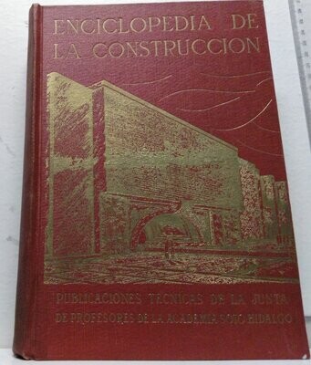 Enciclopedia de la construcción, Tomo II. Autor: Rafael Hidalgo de Caviedes y Joaquín del Soto Hidalgo