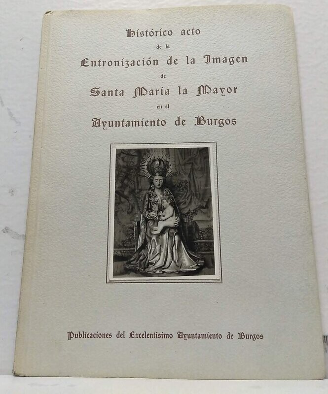 Histórico acto de la Entronización de Santa María la Mayor en el Ayuntamiento de Burgos. Autor: Ayuntamiento de Burgos